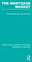 THE MORTGAGE MARKET. Mark Boléat and Adrian Coles ROUTLEDGE LIBRARY EDITIONS: BANKING & FINANCE