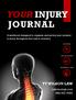 Journal. A workbook designed to organize and survey your incident & injury throughout the road to recovery. tywilsonlaw.
