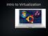 Intro to Virtualization