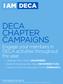DECA CHAPTER CAMPAIGNS Engage your members in DECA activities throughout the year.