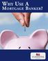 Why Use A MortgAge BAnker?