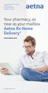 Your pharmacy, as near as your mailbox Aetna Rx Home Delivery