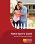 Home Buyer s Guide. Buy Your First Home with Confidence! Own Your Future
