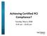 Achieving Certified PCI Compliance? Tuesday, May 6, 2008