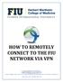 HOW TO REMOTELY CONNECT TO THE FIU NETWORK VIA VPN
