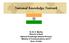 National Knowledge Network. Dr. B. K. Murthy Director & Head National Knowledge Network Division Ministry of Communications and IT Govt.