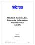 micros MICROS Systems, Inc. Enterprise Information Security Policy (MEIP) August, 2013 Revision 8.0 MICROS Systems, Inc. Version 8.