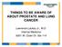 THINGS TO BE AWARE OF ABOUT PROSTATE AND LUNG CANCER. Lawrence Lackey Jr., M.D. Internal Medicine 6001 W. Outer Dr. Ste 114