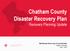 Chatham County Disaster Recovery Plan Recovery Planning Update. Mark Misczak, Brock Long, & Corey Reynolds Hagerty Consulting April 7, 2015
