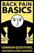 BACK PAIN BASICS COMMON QUESTIONS, UNCOMPLICATED ANSWERS
