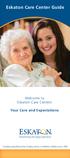 Welcome to Eskaton. Eskaton Care Center Guide. Your Care and Expectations. Welcome to. Eskaton Care Centers. Your Care and Expectations