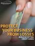 PROTECT YOUR BUSINESS FROM LOSSES WHILE ACCEPTING CREDIT CARDS