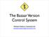 The Bazaar Version Control System. Michael Hudson, Canonical Ltd michael.hudson@canonical.com