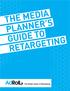 THE MEDIA PLANNER S GUIDE TO RETARGETING