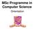 MSc Programme in Computer Science. Orientation