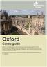 Oxford. Centre guide. Only an hour from London and 2 hours from the beach, Oxford is the perfect base for your UK adventure.
