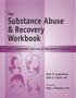 Substance Abuse & Recovery. & Recovery Workbook. Workbook. The. The. Self-Assessments, Exercises & Educational Handouts