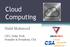 Cloud Computing. Nahil Mahmood. CEO, Delta Tech Founder & President, CSA
