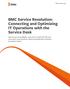 Solution White Paper BMC Service Resolution: Connecting and Optimizing IT Operations with the Service Desk