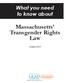 What you need to know about. Massachusetts Transgender Rights Law