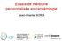 Essais de médicine personnalisée en cancérologie. Jean-Charles SORIA