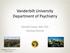Vanderbilt University Department of Psychiatry. Ronald Cowan, MD, PhD Training Director