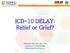 ICD-10 DELAY: Relief or Grief?