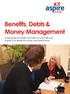 Benefits, Debts & Money Management. A brief guide for Aspire customers on what help and support is available for money and benefit issues