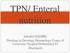 TPN/ Enteral nutrition. Salsabil HADIRE Dietitian in Oncology Hematology Center of University Hospital Mohammed VI Marrakech-
