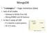 MongoDB. humongous huge, monstrous (data) Jack of all trades. In the C camp of CAP. Gateway to NoSQL from SQL Mixing RDBMS and KV features