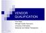 VENDOR QUALIFICATION. Fran Rabe Manager Quality Assurance University of Minnesota Molecular and Cellular Therapeutics