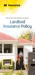 Here are the details of your. Landlord Insurance Policy