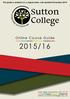 2015/16. Online Course Guide. This guide is updated on a regular basis. Last updated November 2015. www.suttoncollege.ac.uk