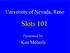 University of Nevada, Reno. Slots 101. Presented by: Ken Moberly
