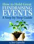 How to Hold Great Fundraising Events A Step by Step Guide. By Joe Garecht