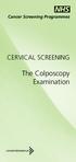 Cancer Screening Programmes CERVICAL SCREENING. The Colposcopy Examination
