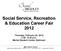 Social Service, Recreation & Education Career Fair 2012 Thursday, February 23, 2012 2:30-5:30 p.m. Michel Student Center, Ballroom