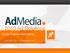 2013 Ad Solutions. Cross Channel Advertising. (800) 296-7104 sales@admedia.com Partnership Opportunities 1. (800) 296-7104 sales@admedia.