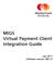 MiGS Virtual Payment Client Integration Guide. July 2011 Software version: MR 27