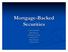 Mortgage-Backed Securities. Leah DiMartino Matt Houser Brendan LaCerda Kaity McCoy Brian Seremet Justin Sibears