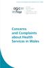 Concerns and Complaints about Health Services in Wales. Concerns and Complaints about Health Services in Wales