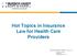 Hot Topics in Insurance Law for Health Care Providers