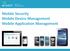 Mobile Security Mobile Device Management Mobile Application Management
