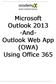 Microsoft Outlook 2013 -And- Outlook Web App (OWA) Using Office 365