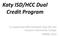 Katy ISD/HCC Dual Credit Program. A cooperative effort between Katy ISD and Houston Community College SPRING 2014