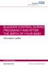 BLADDER CONTROL DURING PREGNANCY AND AFTER THE BIRTH OF YOUR BABY