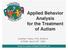 Applied Behavior Analysis for the Treatment of Autism