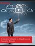 Executive s Guide to Cloud Access Security Brokers