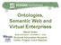 Ontologies, Semantic Web and Virtual Enterprises. Marek Obitko mobitko@ra.rockwell.com Rockwell Automation Research Center, Prague, Czech Republic 1