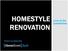 HOMESTYLE RENOVATION. Look at the possibilities